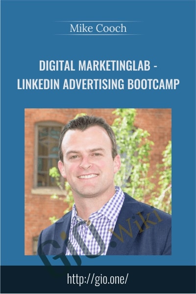 Digital MarketingLab - LinkedIn Advertising Bootcamp - Mike Cooch