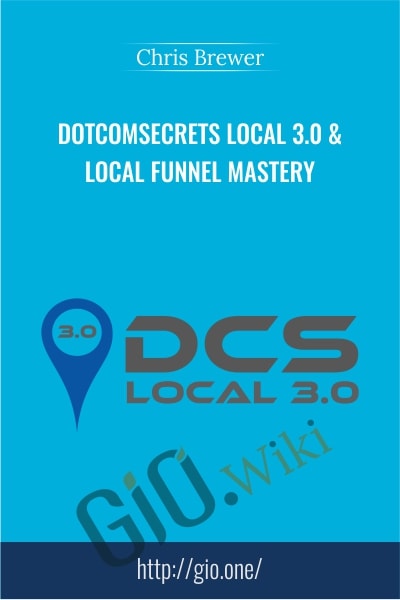 DotComSecrets Local 3.0 & Local Funnel Mastery - Chris Brewer