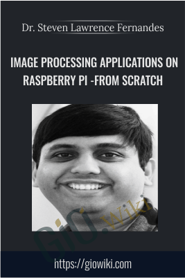 Image Processing Applications on Raspberry Pi -From Scratch - Dr. Steven Lawrence Fernandes