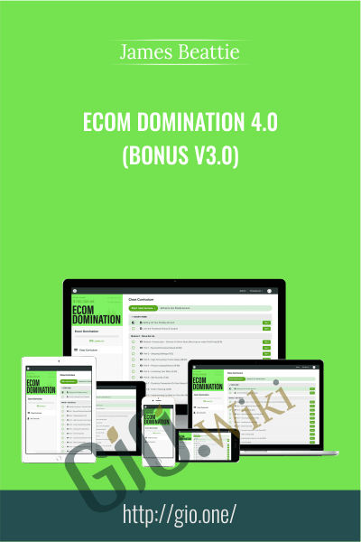 Ecom Domination 4.0 (BONUS V3.0) - James Beattie