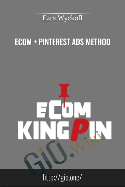 Ecom - Pinterest Ads Method - Ezra Wyckoff