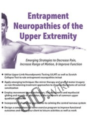 Entrapment Neuropathies of the Upper Extremity: Emerging Strategies to Decrease Pain, Increase Range of Motion, & Improve Function - Susan Stralka