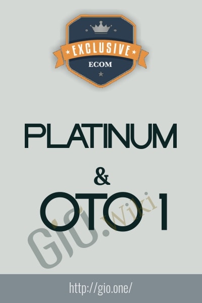 PLATINUM and OTO 1 - Exclusive eCom
