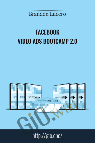 Facebook Video Ads Bootcamp 2.0 - Brandon Lucero