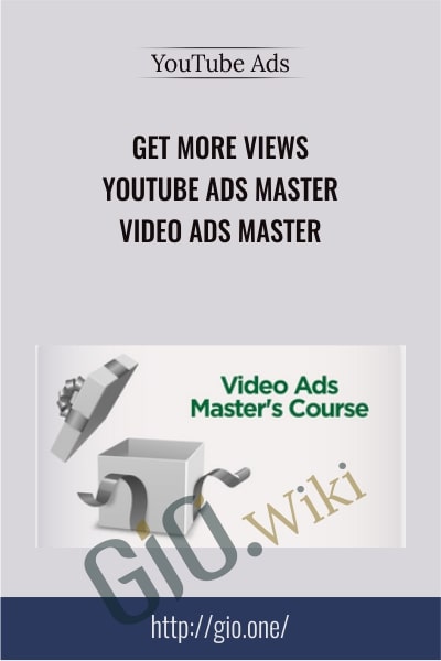 Get More Views – YouTube Ads Master – Video Ads Master - Video Ads