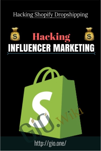 Hacking Influencer Marketing - Hacking Shopify Dropshipping