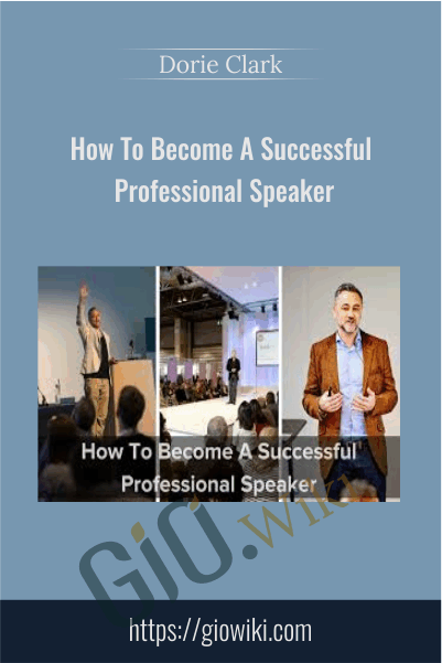 How To Become A Successful Professional Speaker - Dorie Clark