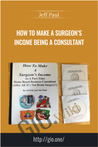 How To Make A Surgeon’s Income Being A Consultant – Jeff Paul
