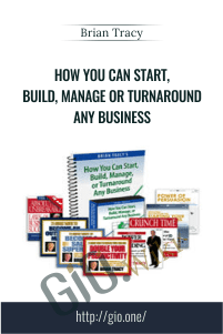 How You Can Start, Build, Manage or Turnaround Any Business – Brian Tracy