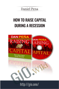 How to Raise Capital During a Recession – Daniel Pena