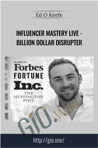 Influencer Mastery Live - Billion Dollar Disrupter - Ed O Keefe