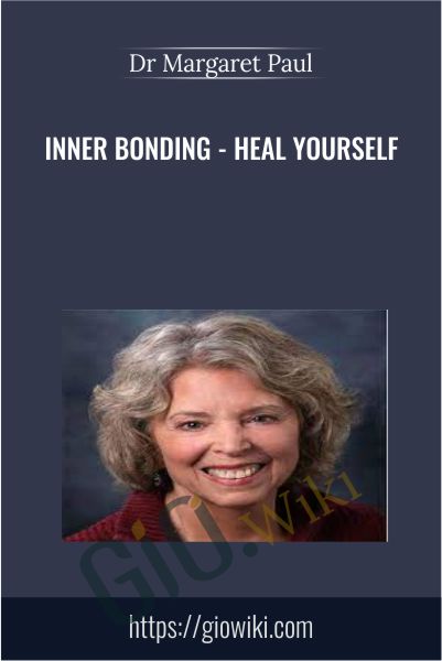 Inner Bonding - Heal Yourself - Dr Margaret Paul