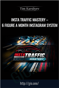 Insta Traffic Mastery – 6 Figure A Month Instagram System – Tim Karsliyev