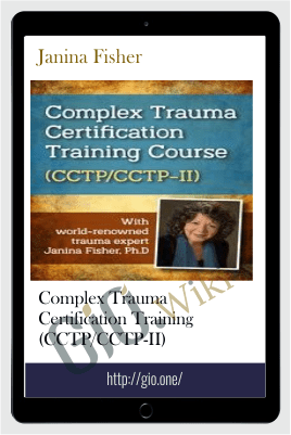 Complex Trauma Certification Training (CCTP/CCTP-II) - Janina Fisher