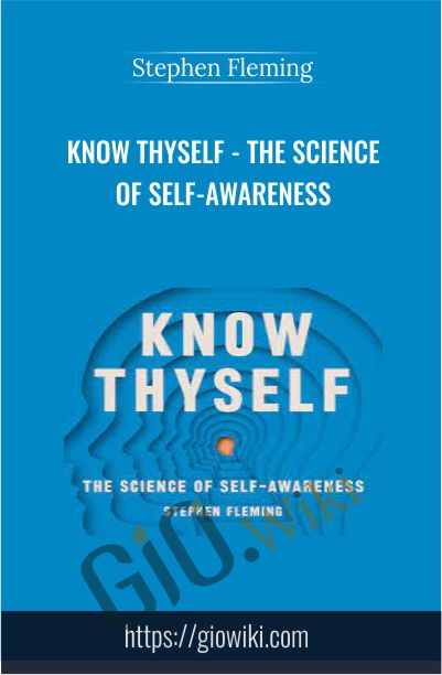 Know Thyself - The Science of Self-Awareness - Stephen Fleming