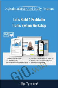 Let’s Build A Profitable Traffic System Workshop – Digitalmarketer And Molly Pittman