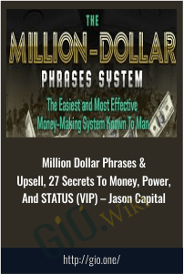 Million Dollar Phrases & Upsell, 27 Secrets To Money, Power, And STATUS (VIP) – Jason Capital