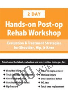 Post-op Rehab Workshop: Evaluation & Treatment Strategies for Shoulder, Hip, & Knee - Terry Rzepkowski