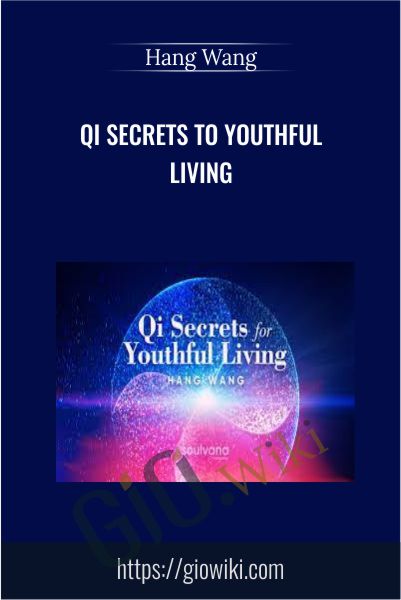 Qi Secrets To Youthful Living by Hang Wang