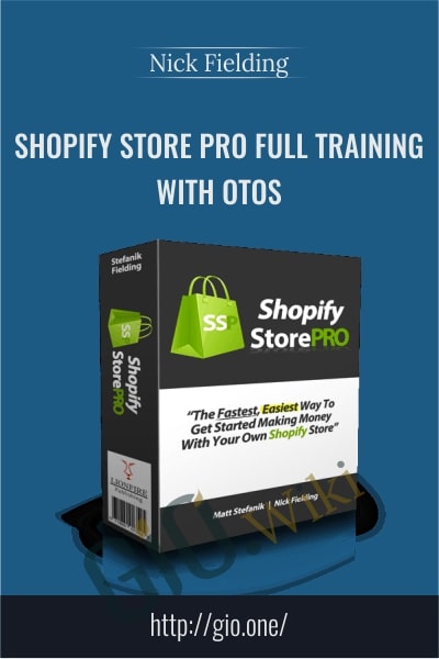 Shopify Store Pro Full Training with OTOS - Nick Fielding