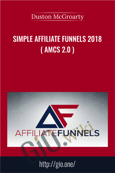 Simple Affiliate Funnels 2018 ( AMCS 2.0 ) - Duston McGroarty