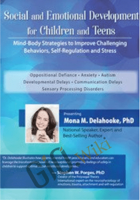 Social and Emotional Development for Children and Teens: Mind-Body Strategies to Improve Challenging Behaviors, Self-Regulation and Stress - Mona M. Delahooke