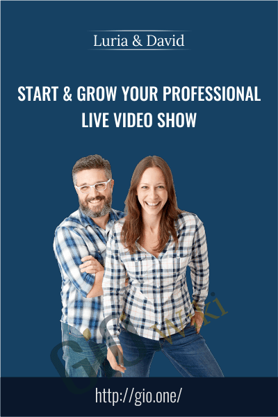 Start & Grow Your Professional Live Video Show - Luria & David