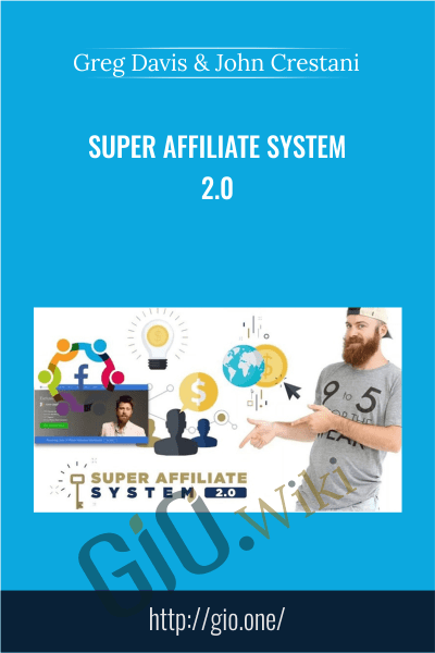 Super Affiliate System 2.0 - Greg Davis and John Crestani