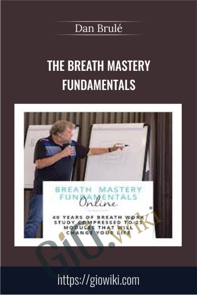 The Breath Mastery Fundamentals - Dan Brulé