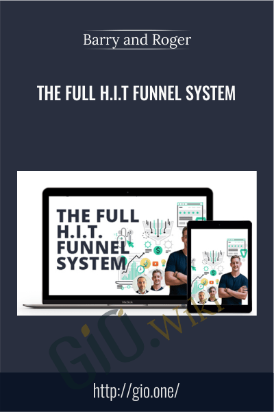 The Full H.I.T Funnel System - Barry and Roger