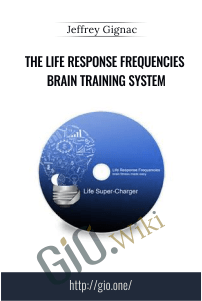 The Life Response Frequencies Brain Training System – Jeffrey Gignac
