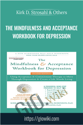 The Mindfulness and Acceptance Workbook for Depression - Kirk D. Strosahl & Others
