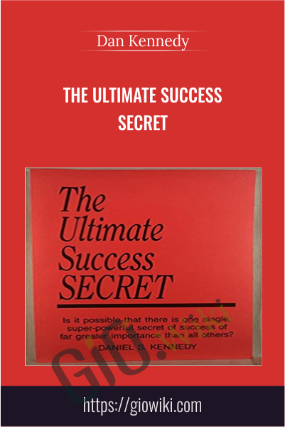 The Ultimate Success Secret - Dan Kennedy