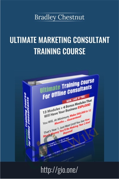 Ultimate Marketing Consultant Training Course -  Bradley Chestnut
