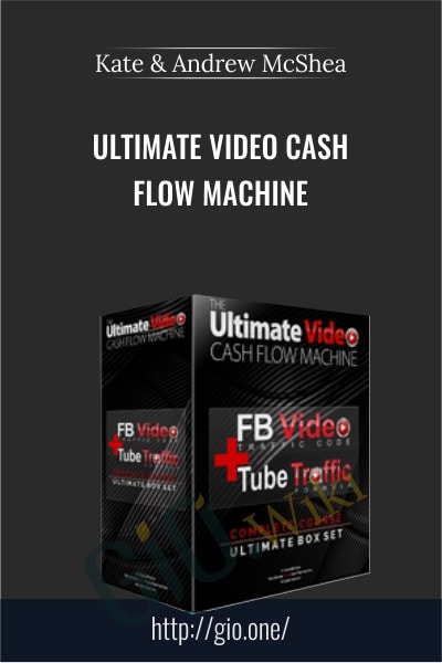 Ultimate Video Cash Flow Machine - Kate and Andrew McShea