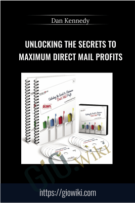 Unlocking the Secrets to Maximum Direct Mail Profits – Dan Kennedy