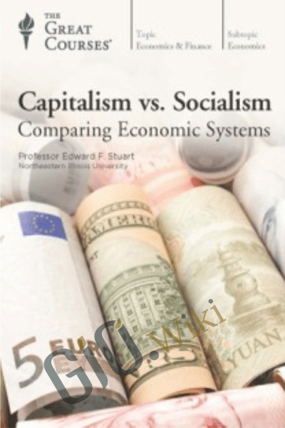 Capitalism vs. Socialism. Comparing Economic Systems - Professor Edward F. Stuart, Ph.D.