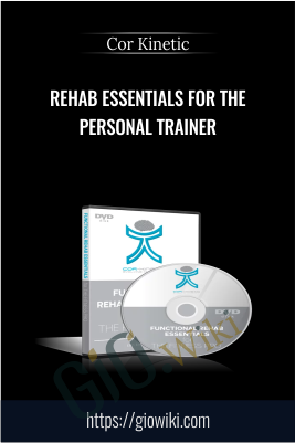 Rehab Essentials For The  Personal Trainer - Cor Kinetic