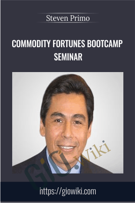 Commodity Fortunes Bootcamp Seminar - Steven Primo
