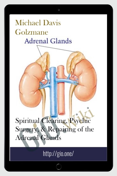 Spiritual Clearing, Psychic Surgery, & Repairing of the Adrenal Glands