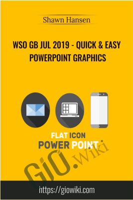 WSO GB Jul 2019 - Quick & Easy PowerPoint Graphics - Shawn Hansen