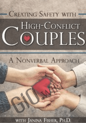 Creating Safety with High-Conflict Couples: A Nonverbal Approach - Janina Fisher