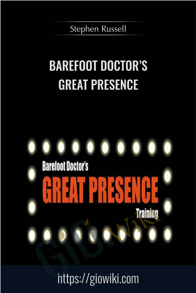 Barefoot Doctor’s Great Presence - Stephen Russell