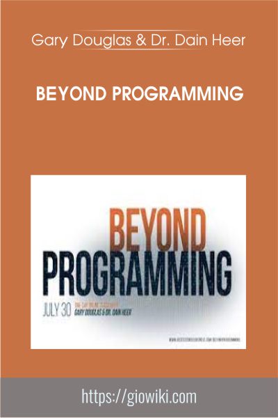 Beyond Programming - Gary Douglas & Dr. Dain Heer