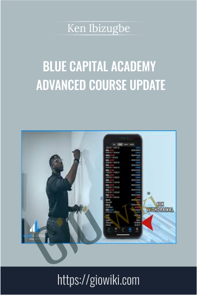 Blue Capital Academy Advanced Course Update - Ken Ibizugbe