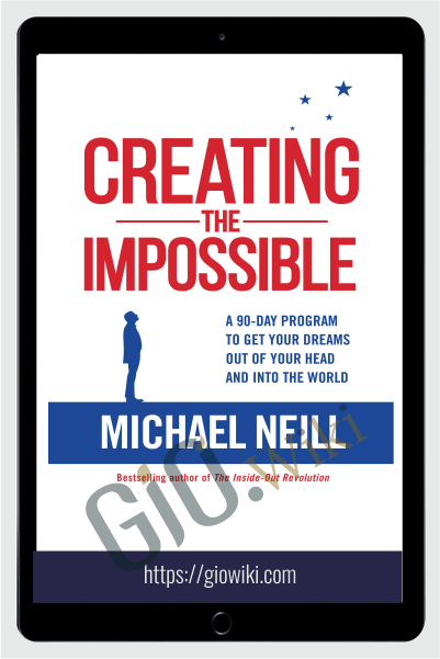 Creating the Impossible (30 day goal challenge) - Michael Neill