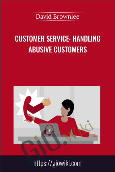 Customer Service: Handling Abusive Customers - David Brownlee