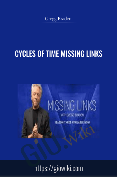Cycles of Time Missing Links - Gregg Braden