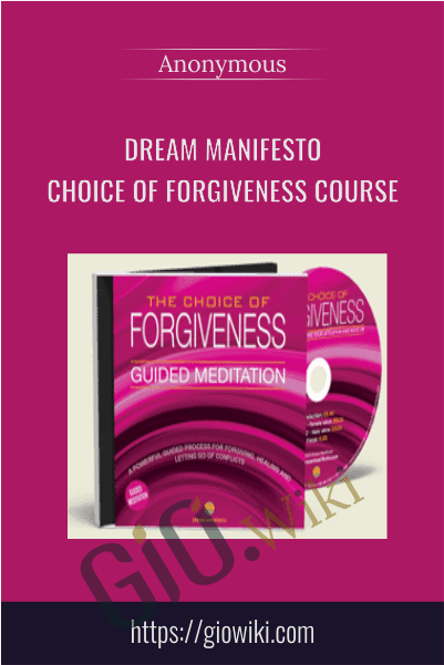 Dream Manifesto: Choice of Forgiveness Course