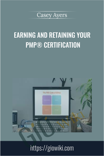 Earning and Retaining Your PMP® Certification - Casey Ayers